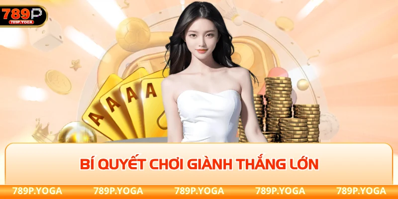 Bí quyết chơi giành thắng lớn