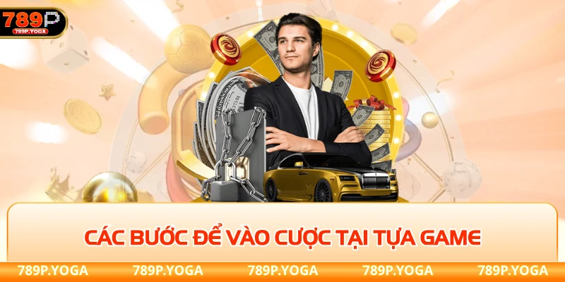 Các bước để vào cược tại tựa game