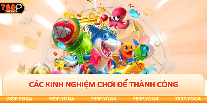 Các kinh nghiệm chơi để thành công