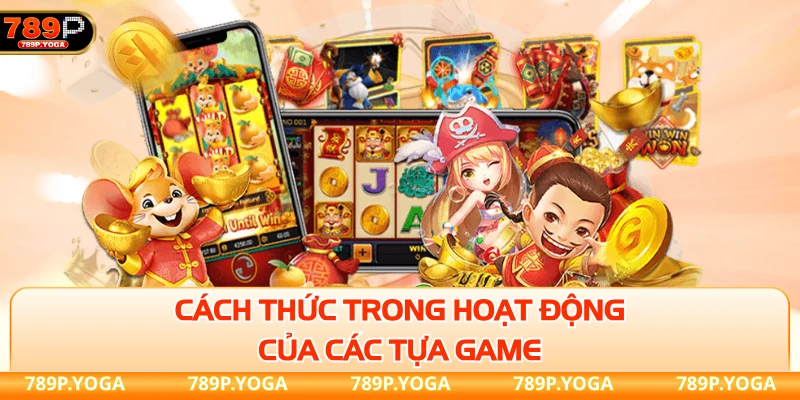 Cách thức trong hoạt động của các tựa game