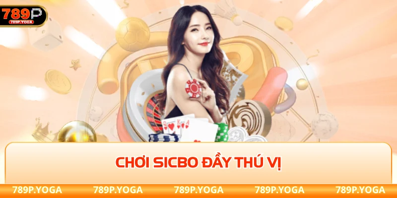 Chơi sicbo đầy thú vị