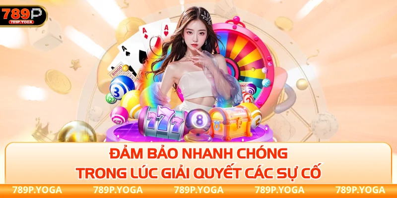 Đảm bảo nhanh chóng trong lúc giải quyết các sự cố