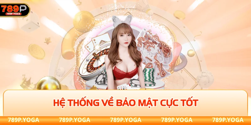 Hệ thống về bảo mật cực tốt