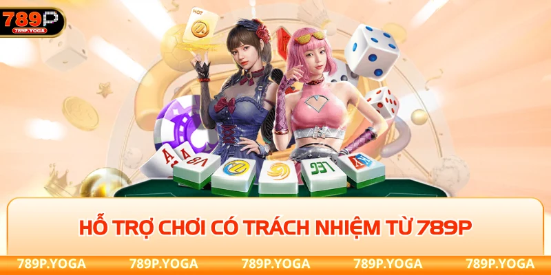 Hỗ trợ chơi có trách nhiệm từ 789P