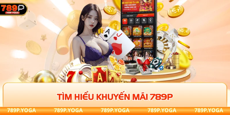 Tìm hiểu khuyến mãi 789P